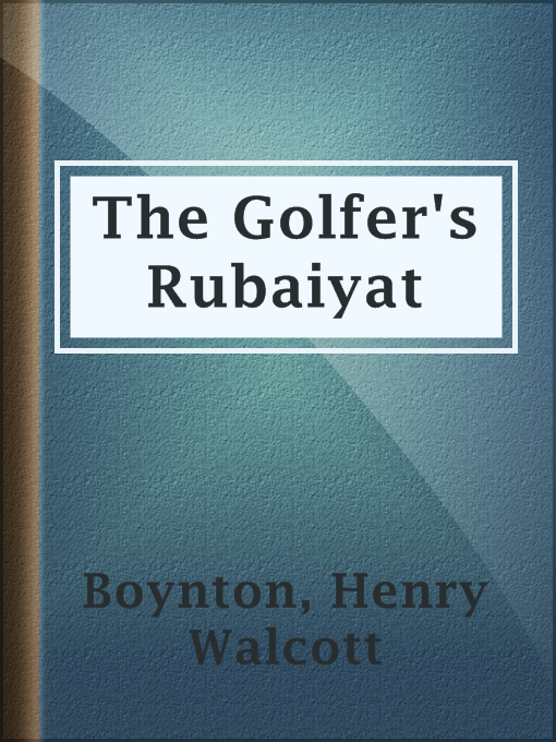 Title details for The Golfer's Rubaiyat by Henry Walcott Boynton - Available